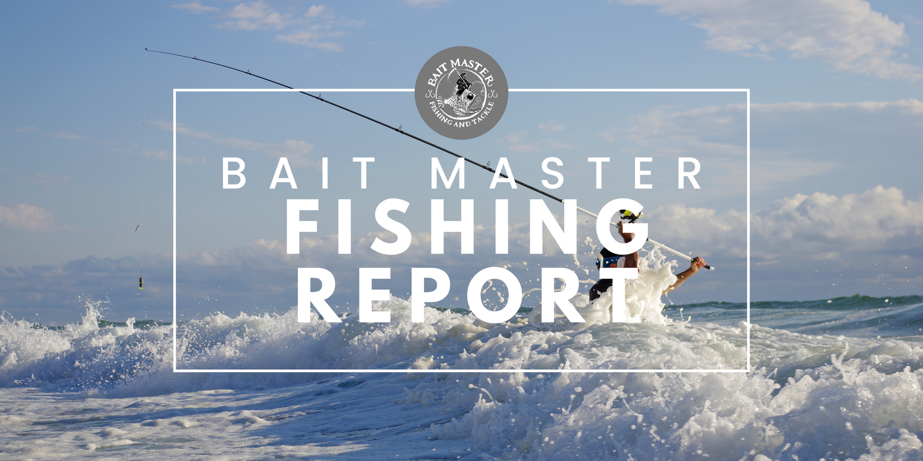 Bait Master Fishing Report