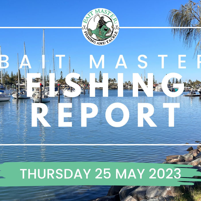 Sunshine Coast Fishing Report | Thursday 25 May 2023