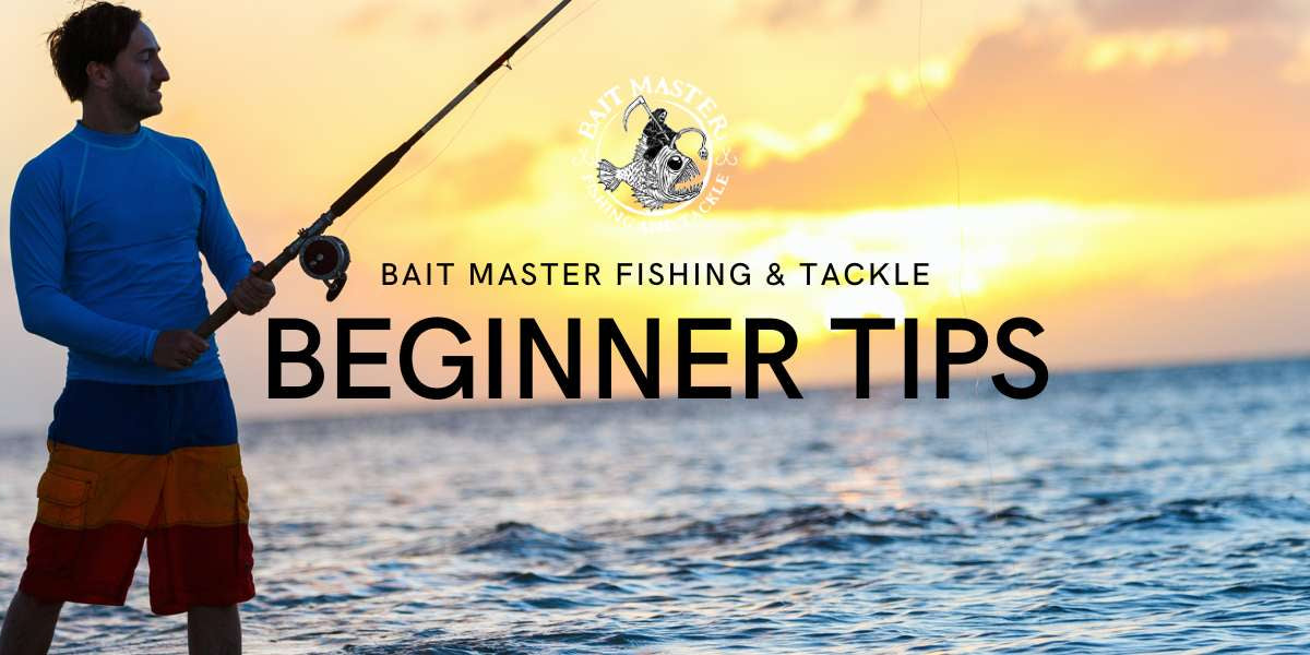 Fishing Basics Tips for Beginners Bait Master Fishing and Tackle
